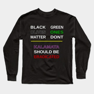 Black Olives Matter Long Sleeve T-Shirt